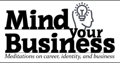 Mind Your Business: Meditations on career, identity, and business.