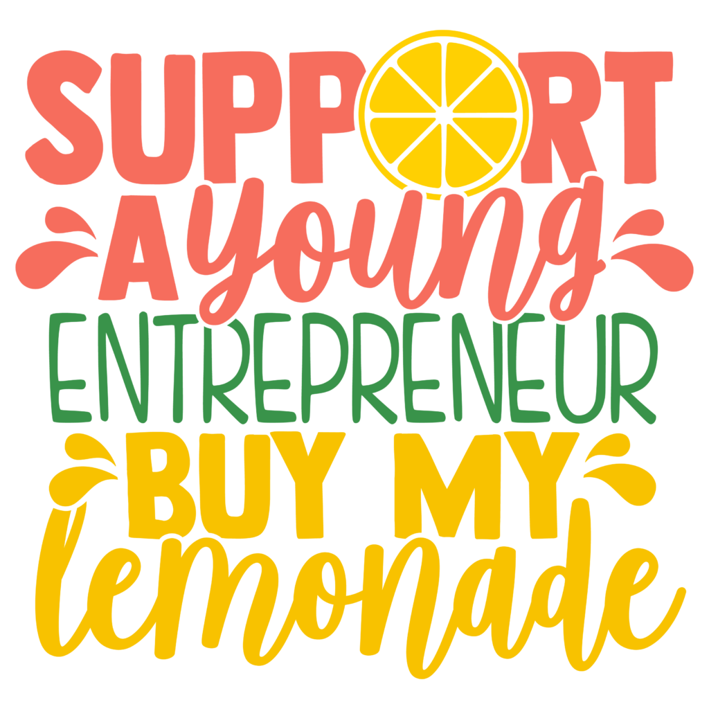 Support a young entrepreneur, buy my lemonade. 